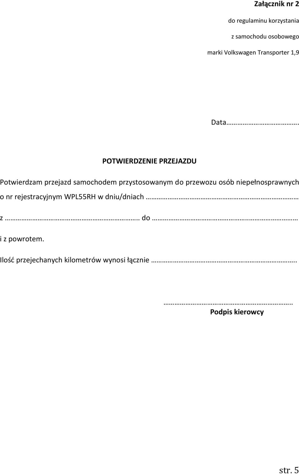 POTWIERDZENIE PRZEJAZDU Potwierdzam przejazd samochodem przystosowanym do przewozu