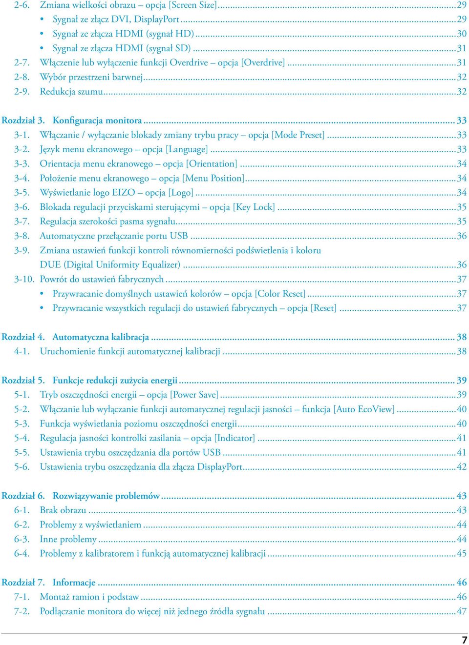 Włączanie / wyłączanie blokady zmiany trybu pracy opcja [Mode Preset]...33 3-2. Język menu ekranowego opcja [Language]...33 3-3. Orientacja menu ekranowego opcja [Orientation]...34 3-4.