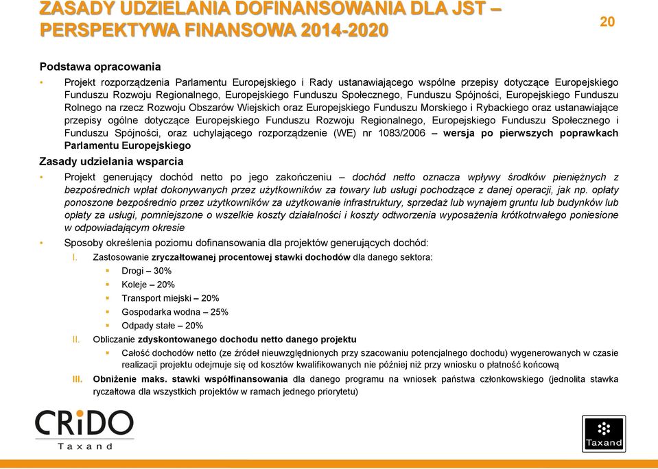 Morskiego i Rybackiego oraz ustanawiające przepisy ogólne dotyczące Europejskiego Funduszu Rozwoju Regionalnego, Europejskiego Funduszu Społecznego i Funduszu Spójności, oraz uchylającego