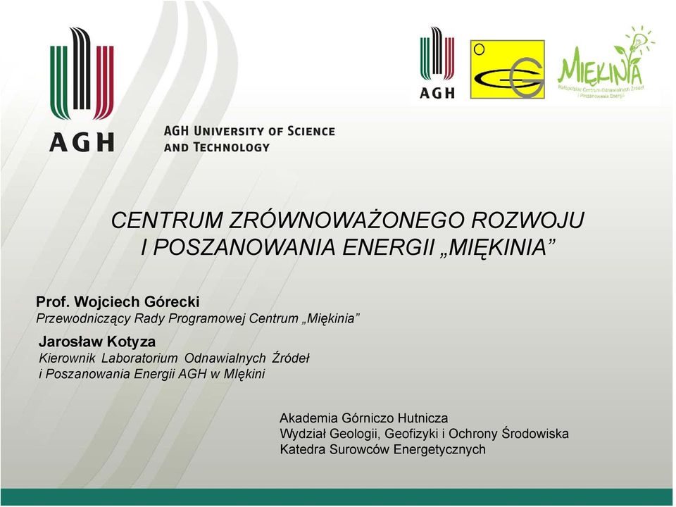 Kierownik Laboratorium Odnawialnych Źródeł i Poszanowania Energii AGH w MIękini