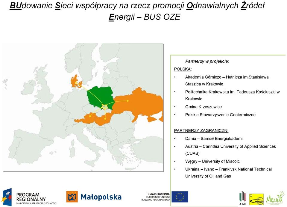 Tadeusza Kościuszki w Krakowie Gmina Krzeszowice Polskie Stowarzyszenie Geotermiczne PARTNERZY ZAGRANICZNI: Dania Samsø