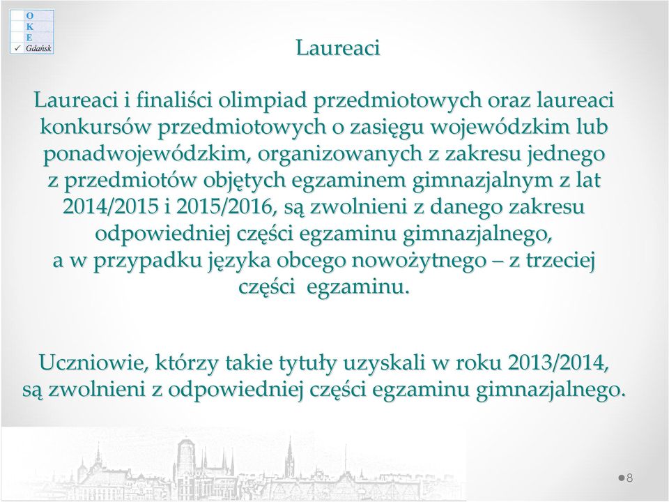 2015/2016, sąs zwolnieni z danego zakresu odpowiedniej częś ęści egzaminu gimnazjalnego, a w przypadku języka j obcego nowożytnego z