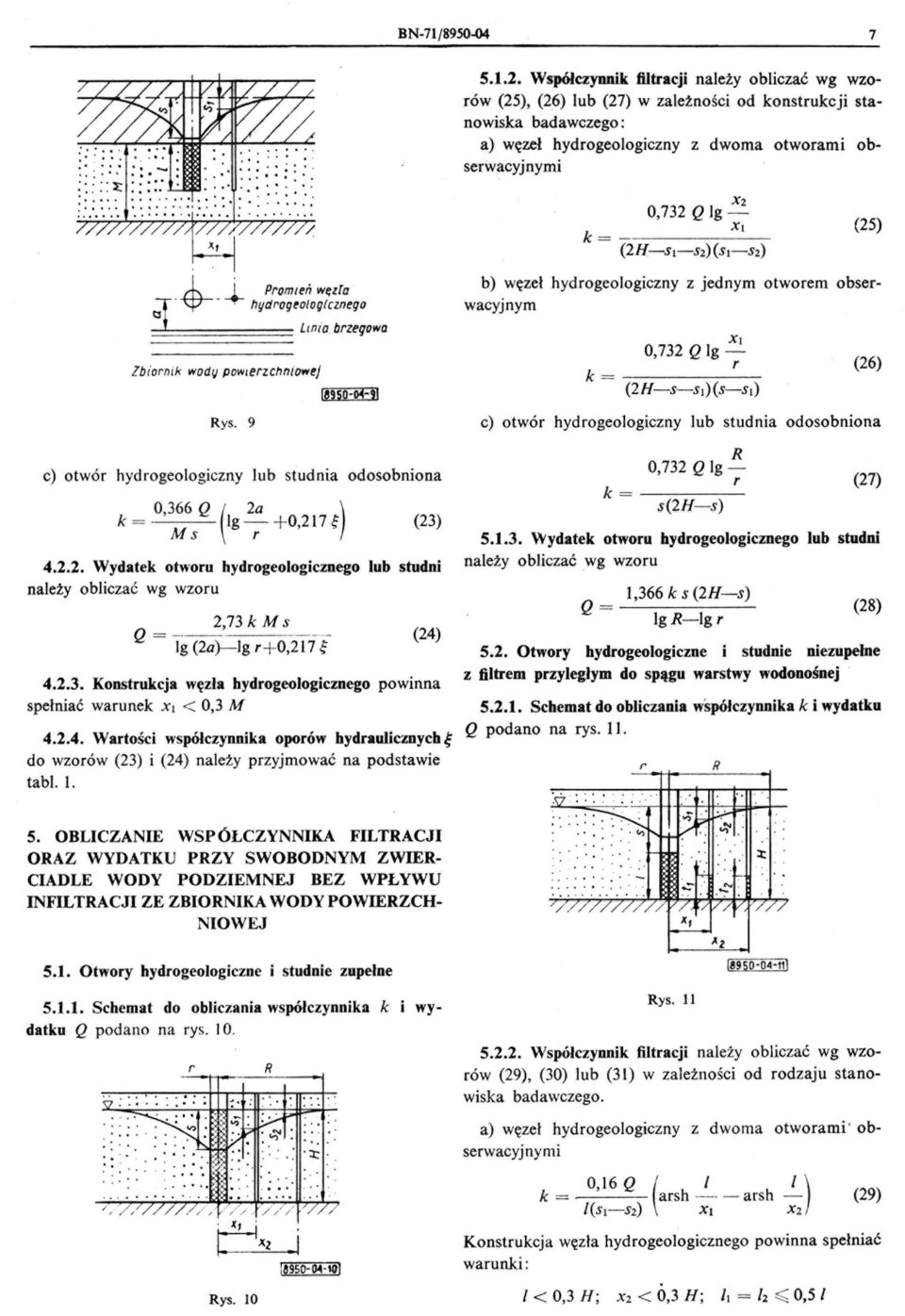 hljdogtologfcznego :::-======= Linia bzegowa Zb ion ik wodlj po'o'"ezchniowtj ys. 9 ~18=9S=O-""'ó'4T"-"",1 c) otwó hydogeologiczny lub studnia odosobniona 0,366 k = Q ( 2a ) Ig - + 0,217; Ms, (23) 4.