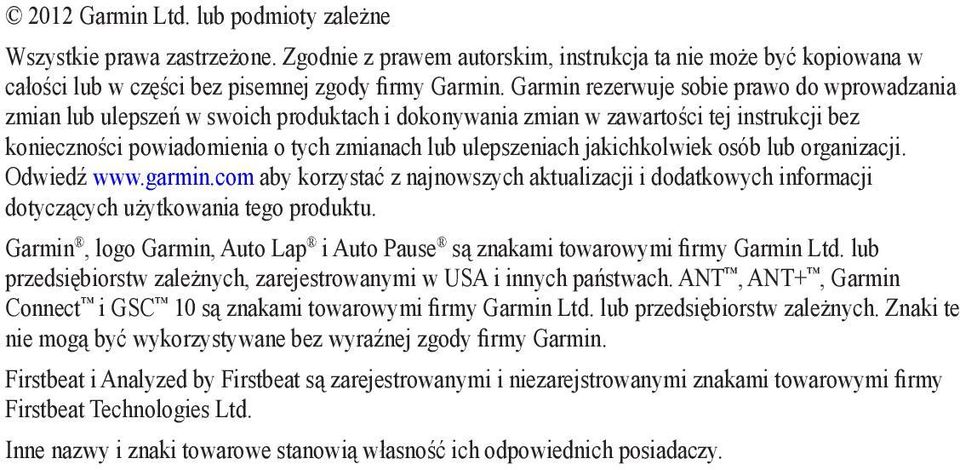 jakichkolwiek osób lub organizacji. Odwiedź www.garmin.com aby korzystać z najnowszych aktualizacji i dodatkowych informacji dotyczących użytkowania tego produktu.