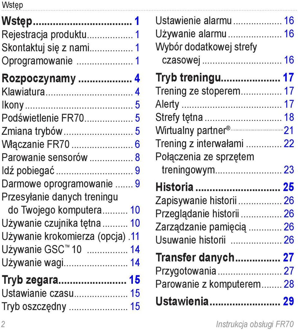 .11 Używanie GSC 10... 14 Używanie wagi... 14 Tryb zegara... 15 Ustawianie czasu... 15 Tryb oszczędny... 15 Ustawienie alarmu... 16 Używanie alarmu... 16 Wybór dodatkowej strefy czasowej.