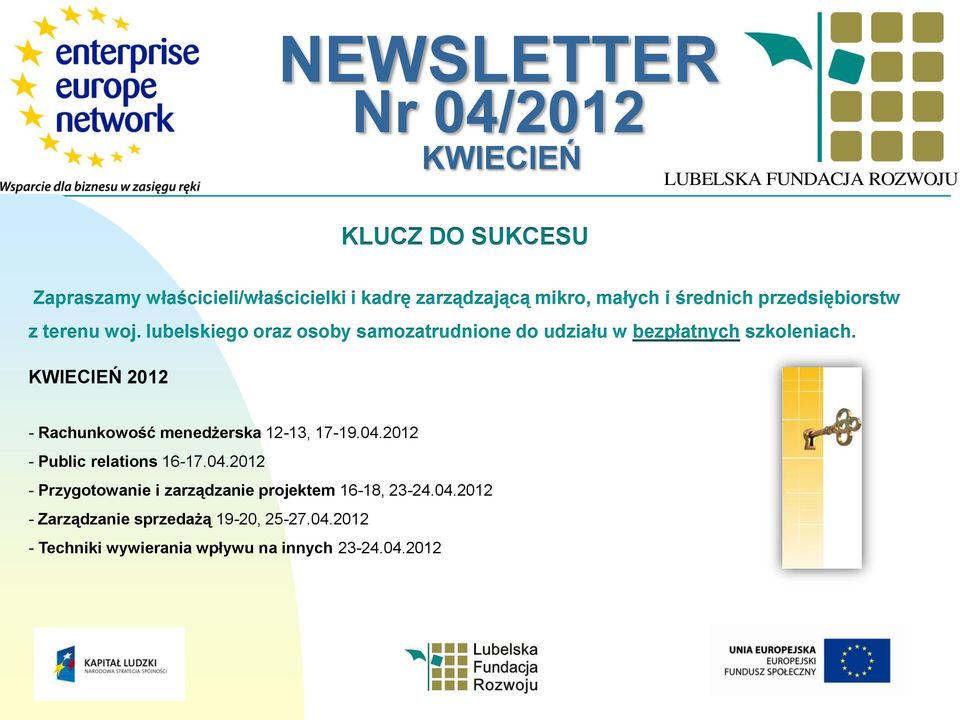 2012 - Rachunkowość menedżerska 12-13, 17-19.04.2012 - Public relations 16-17.04.2012 - Przygotowanie i zarządzanie projektem 16-18, 23-24.