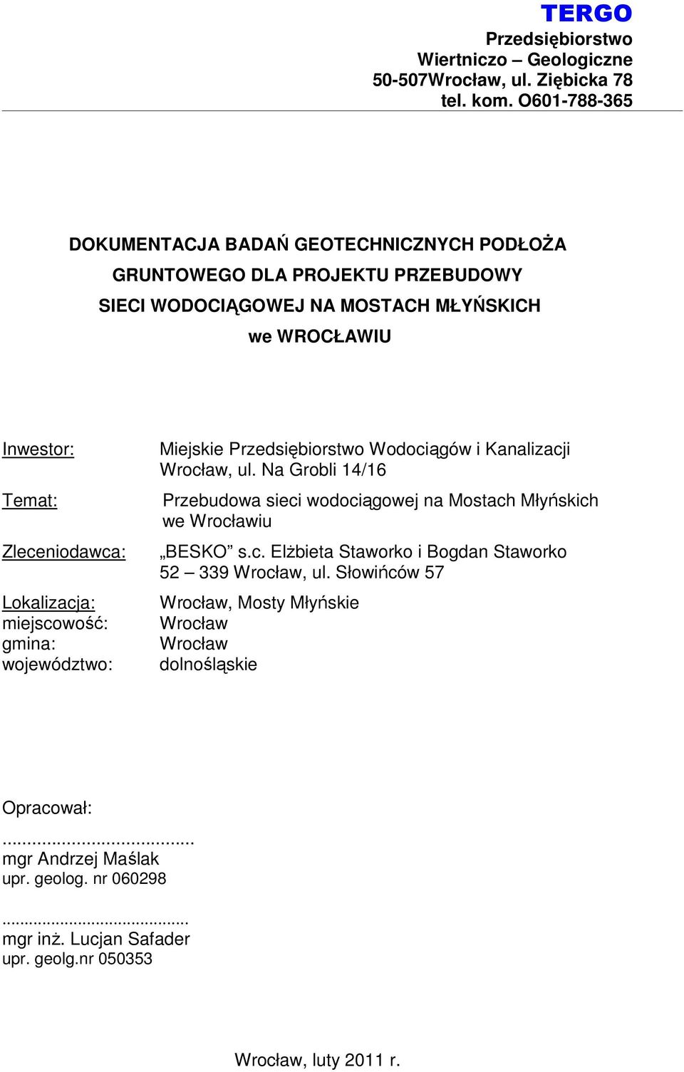 Lokalizacja: miejscowość: gmina: województwo: Miejskie Przedsiębiorstwo Wodociągów i Kanalizacji Wrocław, ul.