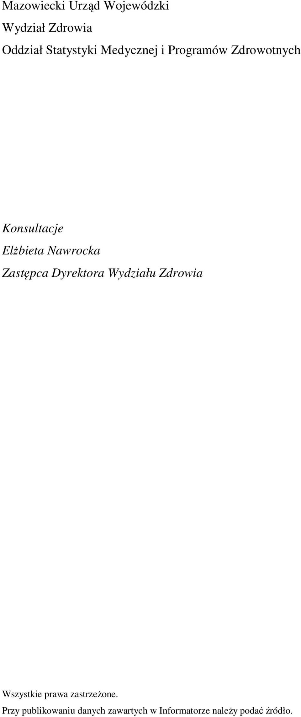 Zastępca Dyrektora Wydziału Zdrowia Wszystkie prawa zastrzeżone.