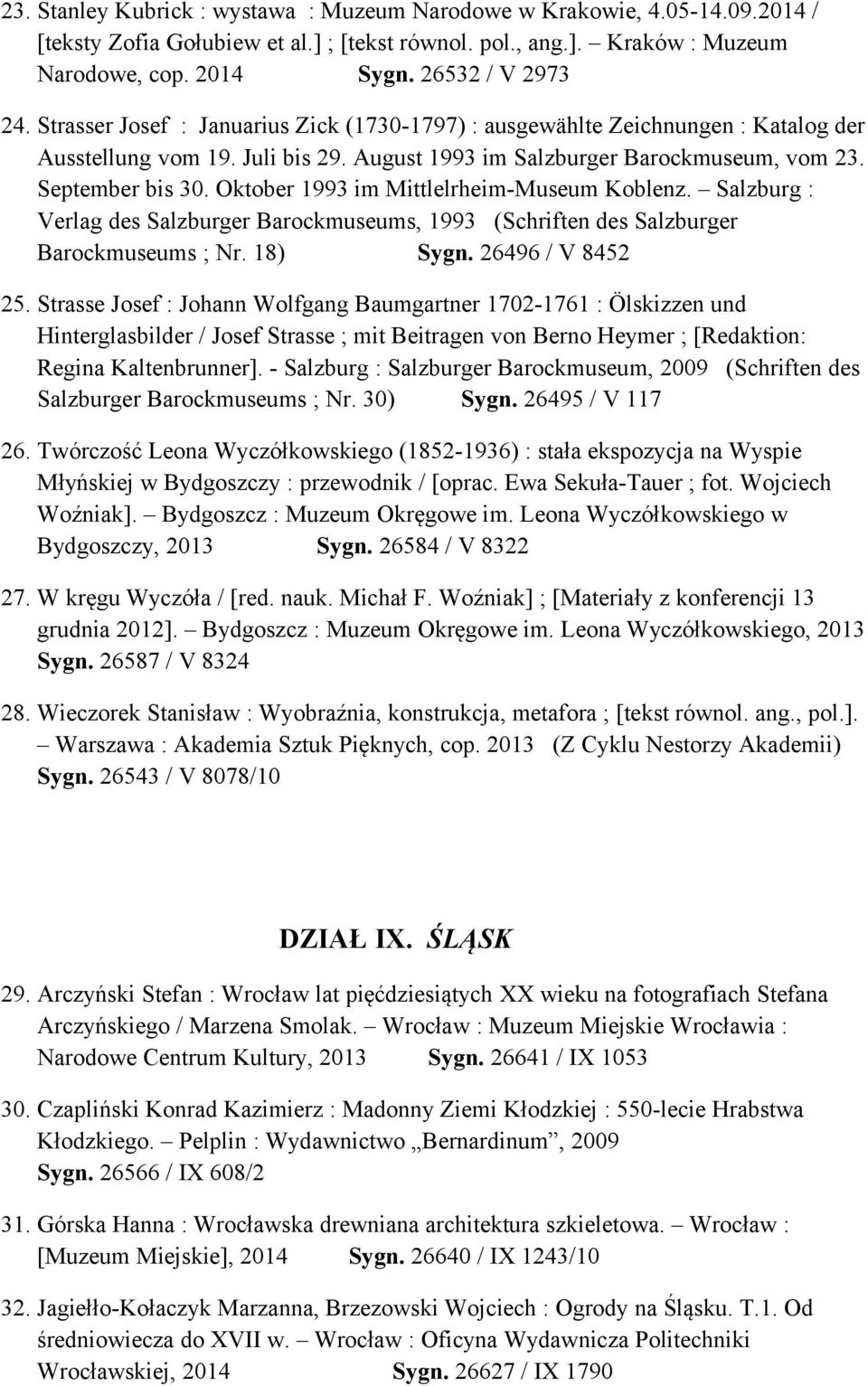 Oktober 1993 im Mittlelrheim-Museum Koblenz. Salzburg : Verlag des Salzburger Barockmuseums, 1993 (Schriften des Salzburger Barockmuseums ; Nr. 18) Sygn. 26496 / V 8452 25.