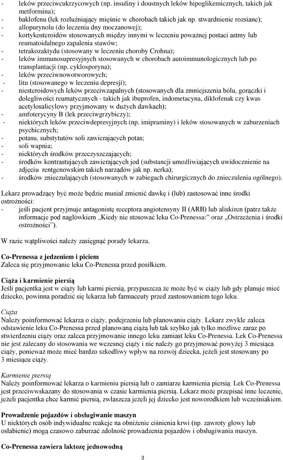 tetrakozaktydu (stosowany w leczeniu choroby Crohna); - leków immunosupresyjnych stosowanych w chorobach autoimmunologicznych lub po transplantacji (np.