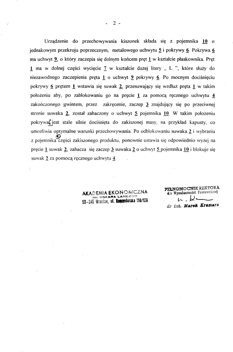 Pręt 1 ma w dolnej części wycięcie 7 w kształcie dużej litery L ", które służy do niezawodnego zaczepienia pręta i o uchwyt 9 pokrywy 6.