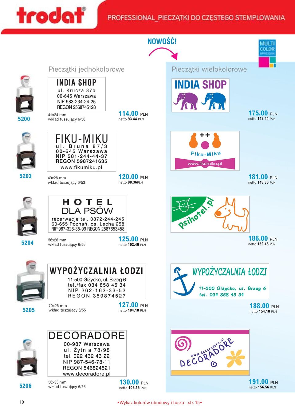 36 PLN 5204 56x26 mm wk ad tuszujàcy 6/56 125.00 PLN netto 102.46 PLN 186.00 PLN netto 152.46 PLN 5205 70x25 mm wk ad tuszujàcy 6/55 127.