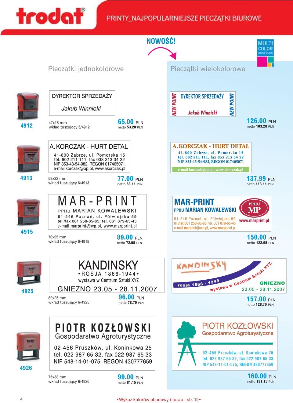 11 PLN 4915 70x25 mm wk ad tuszujàcy 6/4915 89.00 PLN netto 72.95 PLN 150.00 PLN netto 122.95 PLN 4925 82x25 mm wk ad tuszujàcy 6/4925 96.