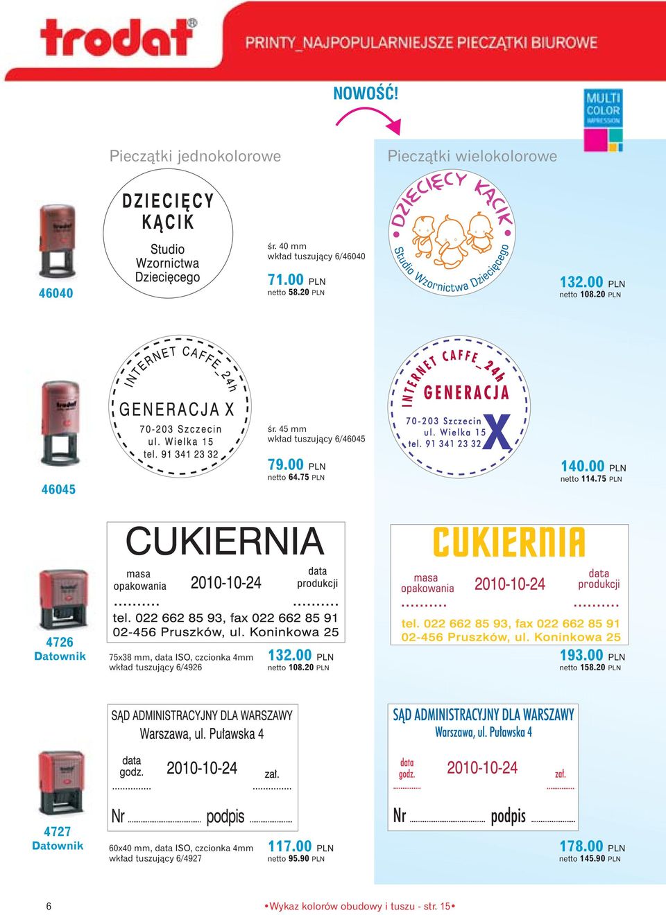 75 PLN 4726 75x38 mm, data ISO, czcionka 4mm wk ad tuszujàcy 6/4926 132.00 PLN netto 108.20 PLN 193.00 PLN netto 158.