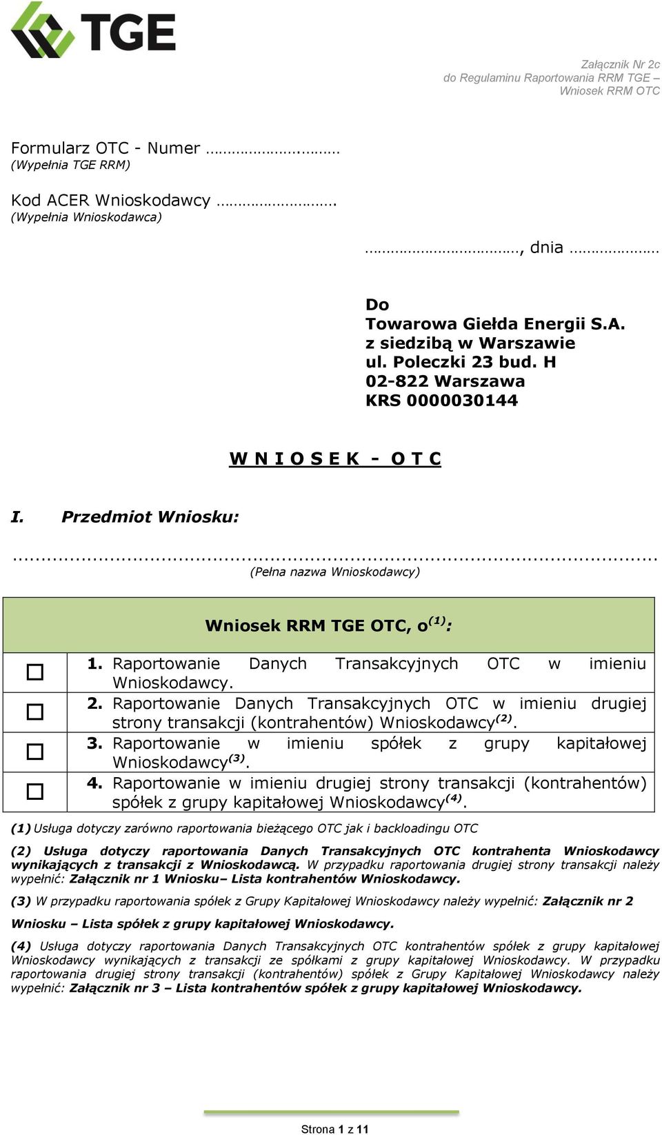 Raportowanie Danych Transakcyjnych OTC w imieniu drugiej strony transakcji (kontrahentów) (2). 3. Raportowanie w imieniu spółek z grupy kapitałowej (3). 4.