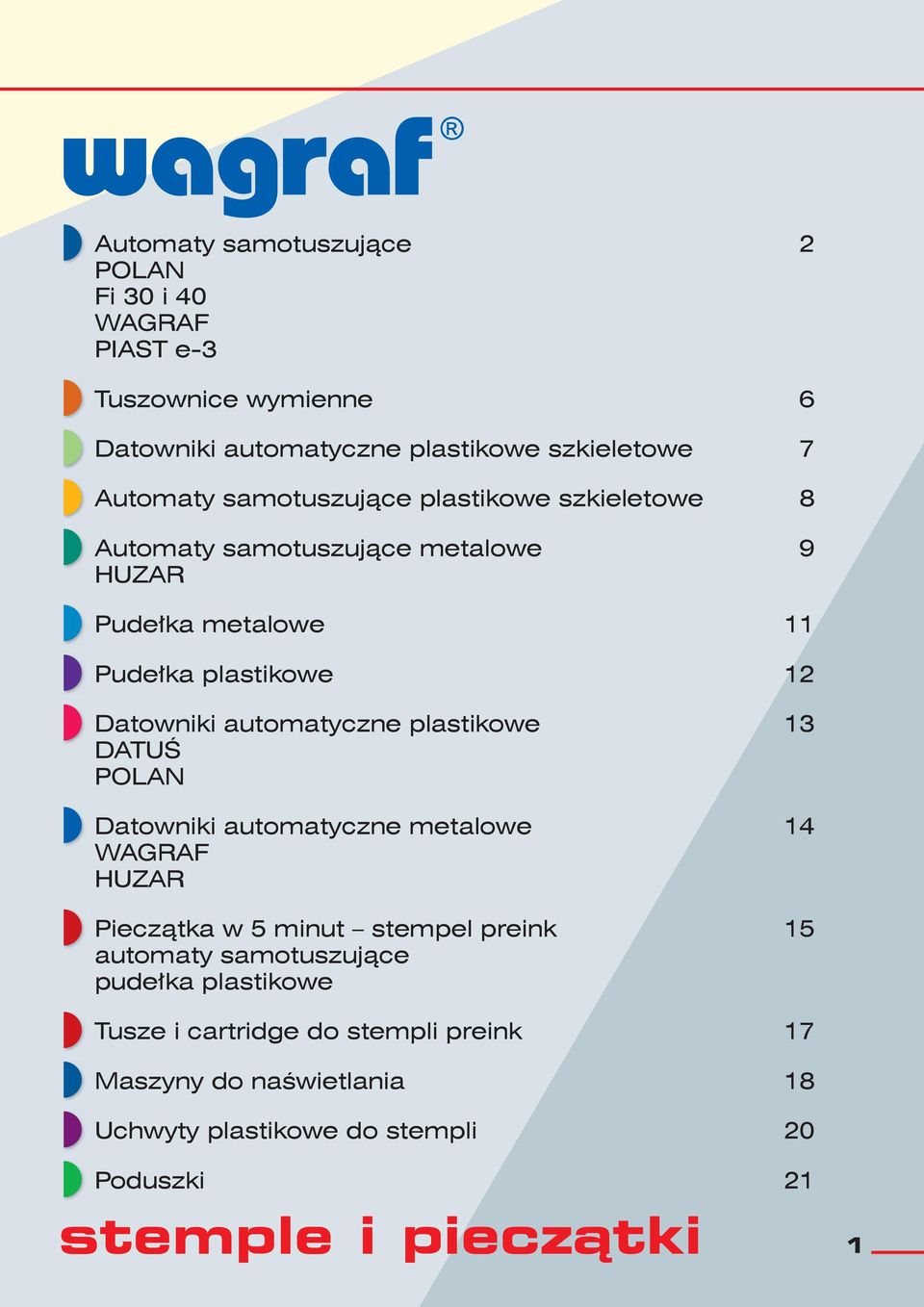 automatyczne plastikowe 13 DATUŚ POLAN Datowniki automatyczne metalowe 14 WAGRAF HUZAR Pieczątka w 5 minut stempel preink 15 automaty