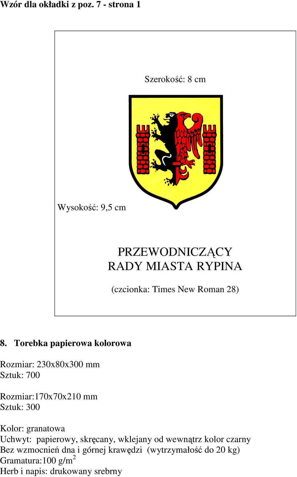 300 Kolor: granatowa Uchwyt: papierowy, skręcany, wklejany od wewnątrz kolor czarny Bez