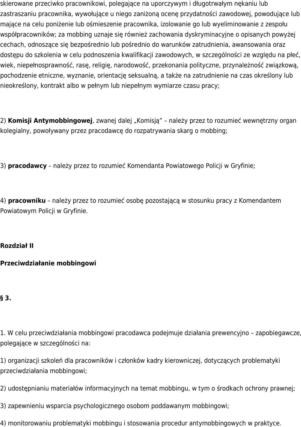 bezpośrednio lub pośrednio do warunków zatrudnienia, awansowania oraz dostępu do szkolenia w celu podnoszenia kwalifikacji zawodowych, w szczególności ze względu na płeć, wiek, niepełnosprawność,