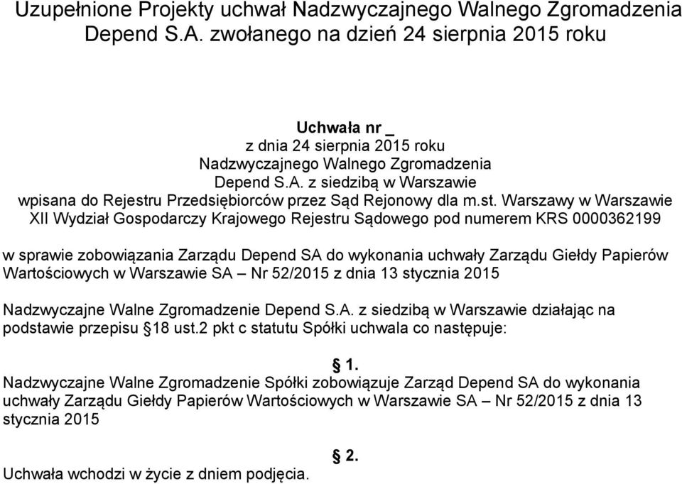Papierów Wartościowych w Warszawie SA Nr 52/2015 z dnia 13 stycznia 2015 Nadzwyczajne Walne Zgromadzenie działając na podstawie