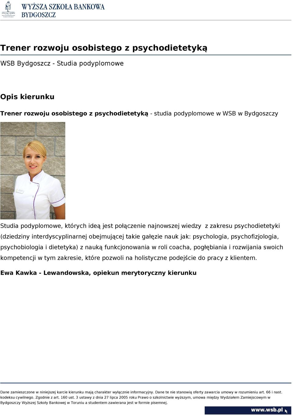 interdyscyplinarnej obejmującej takie gałęzie nauk jak: psychologia, psychofizjologia, psychobiologia i dietetyka) z nauką funkcjonowania w roli