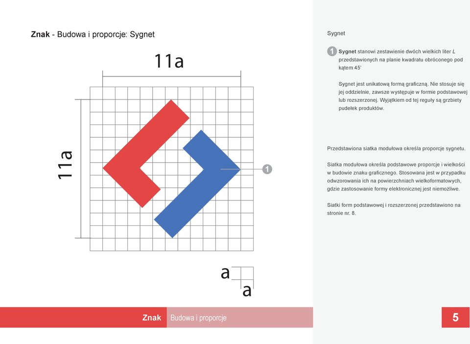 a Przedstawiona siatka modułowa określa proporcje sygnetu. Siatka modułowa określa podstawowe proporcje i wielkości w budowie znaku graficznego.