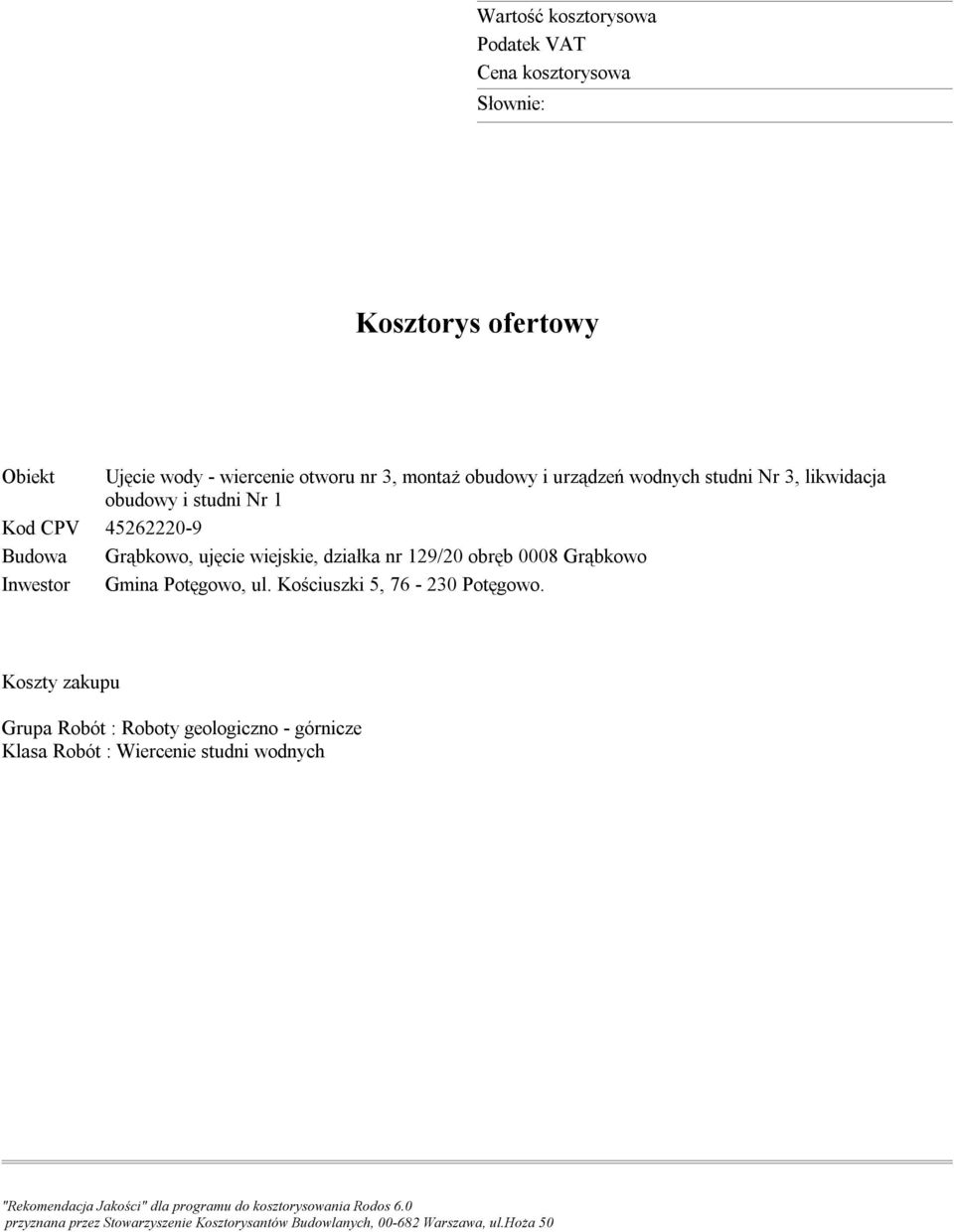 Inwestor Gmina Potęgowo, ul. Kościuszki 5, 76-230 Potęgowo.