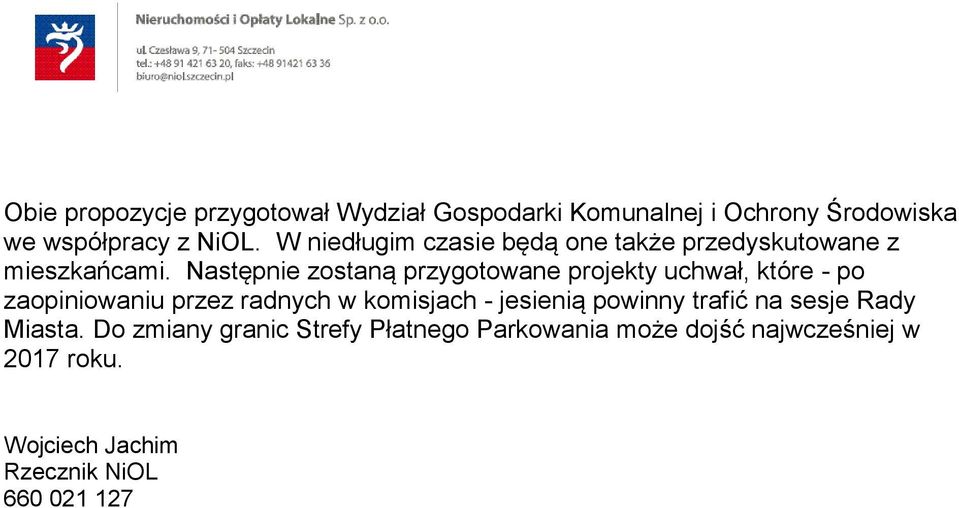 Następnie zostaną przygotowane projekty uchwał, które - po zaopiniowaniu przez radnych w komisjach -