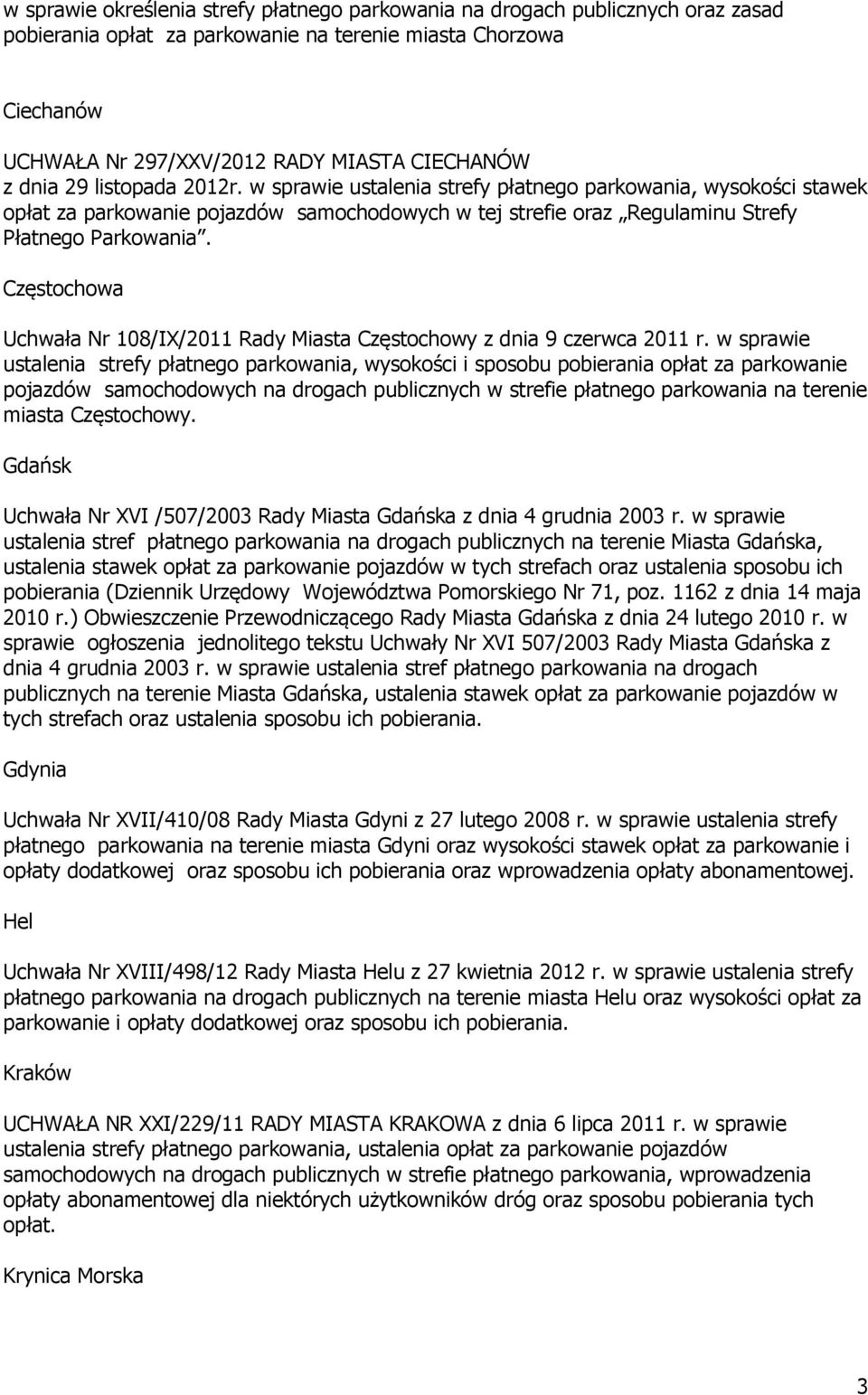 Częstochowa Uchwała Nr 108/IX/2011 Rady Miasta Częstochowy z dnia 9 czerwca 2011 r.