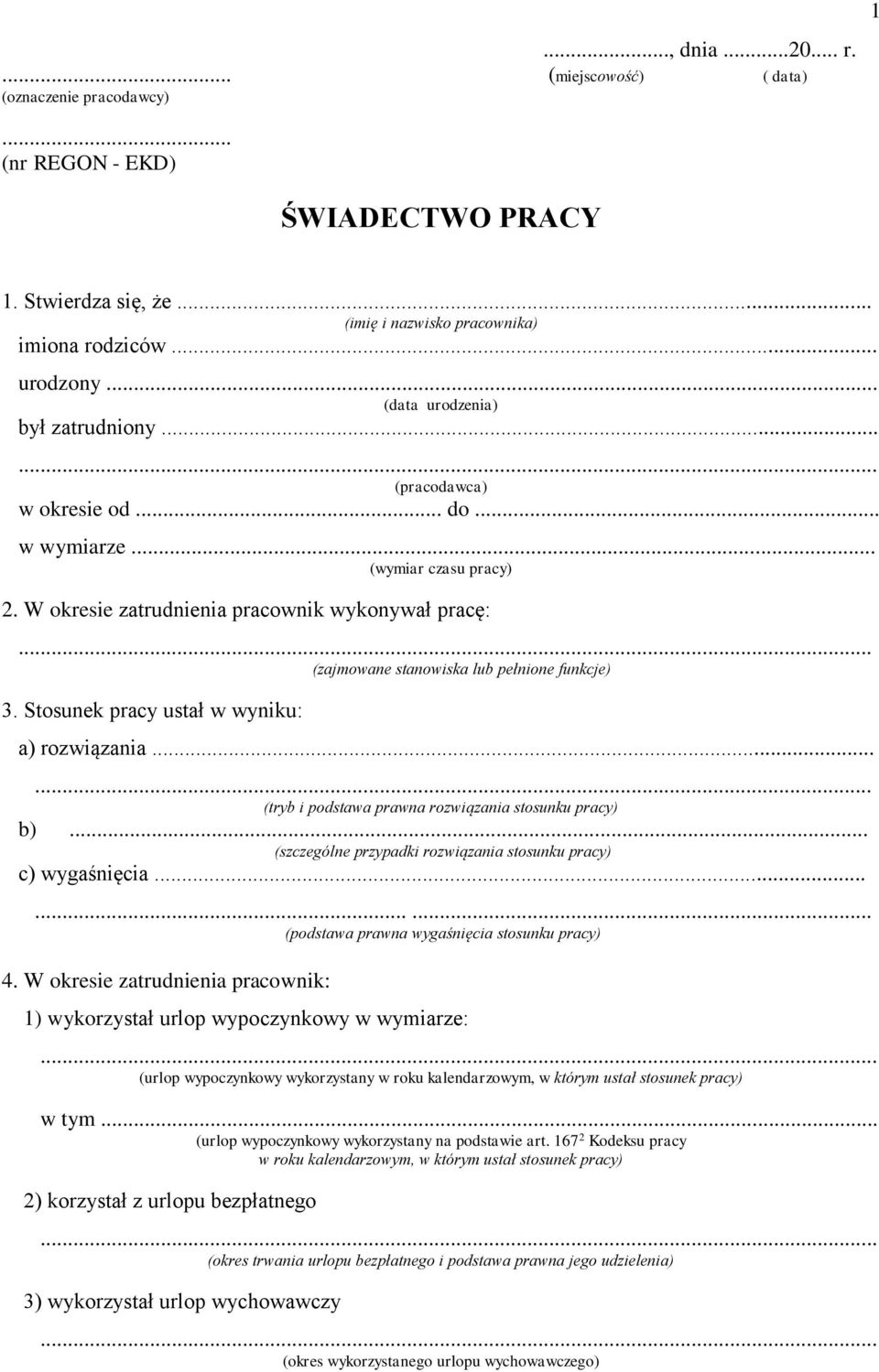 .. (zajmowane stanowiska lub pełnione funkcje) 3. Stosunek pracy ustał w wyniku: a) rozwiązania... (tryb i podstawa prawna rozwiązania stosunku pracy) b).
