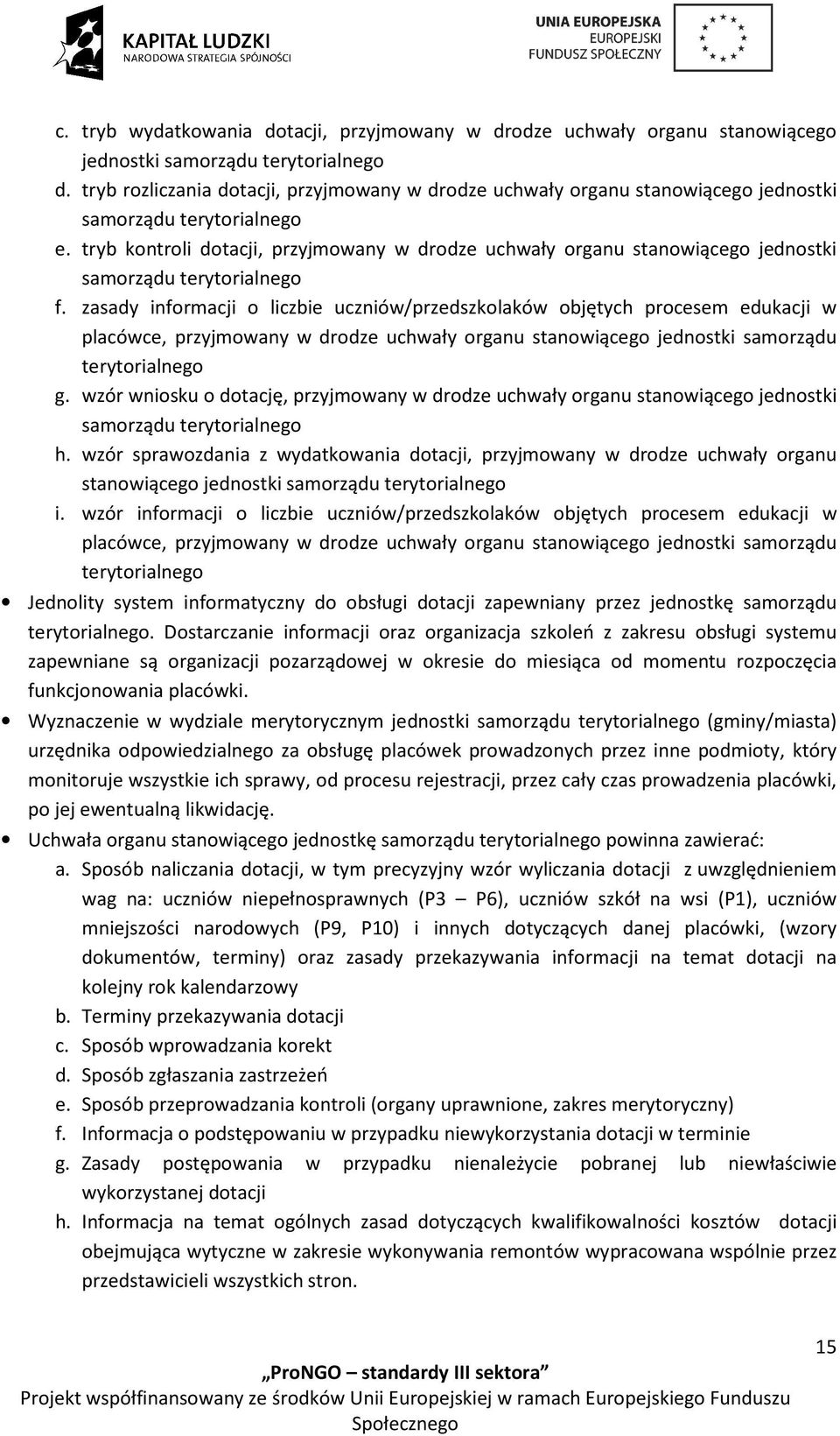 tryb kontroli dotacji, przyjmowany w drodze uchwały organu stanowiącego jednostki samorządu terytorialnego f.