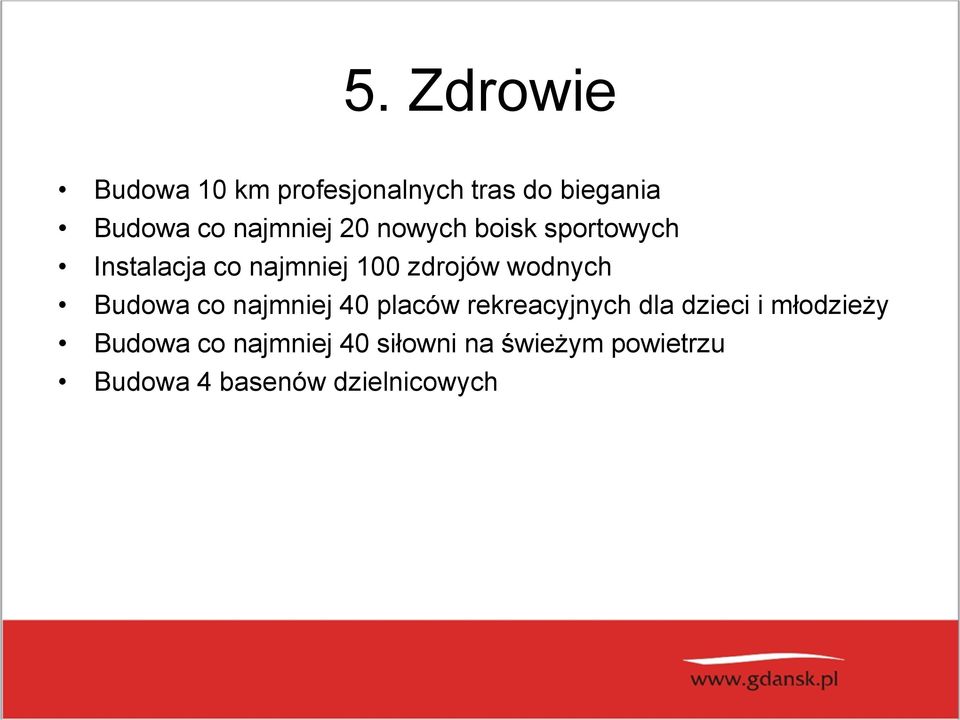 wodnych Budowa co najmniej 40 placów rekreacyjnych dla dzieci i młodzieży