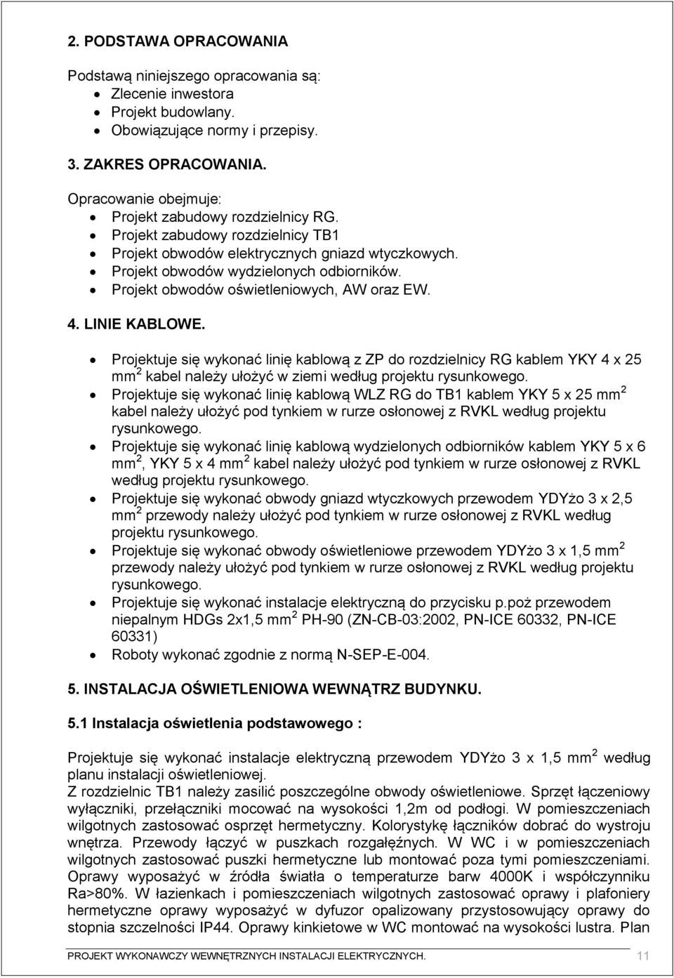Projekt obwodów oświetleniowych, AW oraz EW. 4. LINIE KABLOWE.