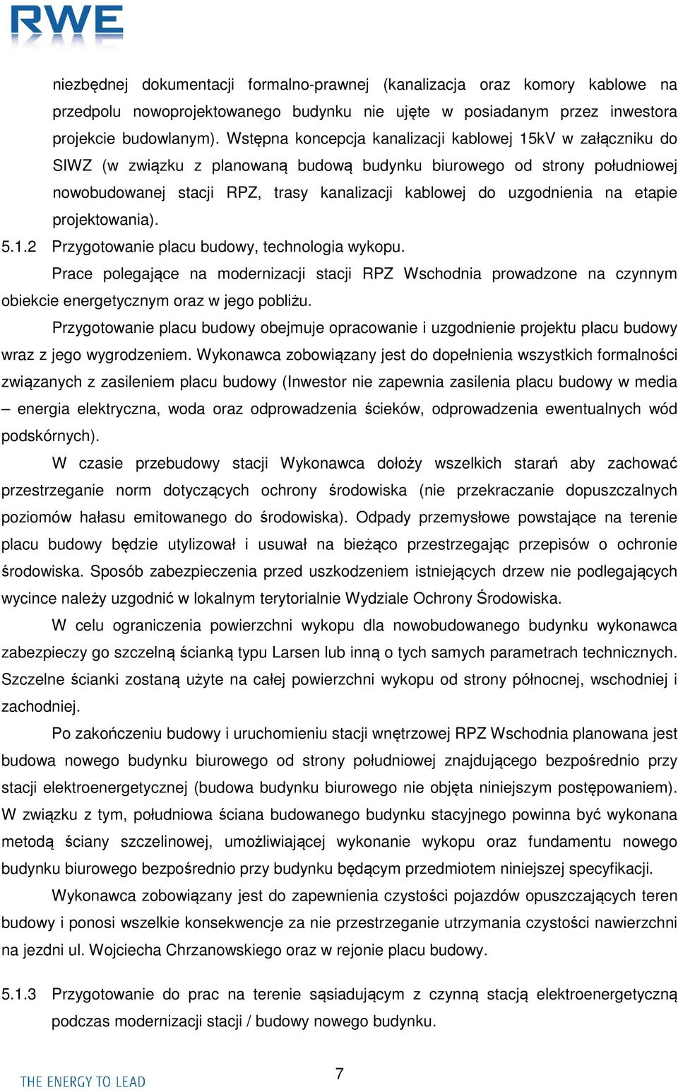 uzgodnienia na etapie projektowania). 5.1.2 Przygotowanie placu budowy, technologia wykopu.