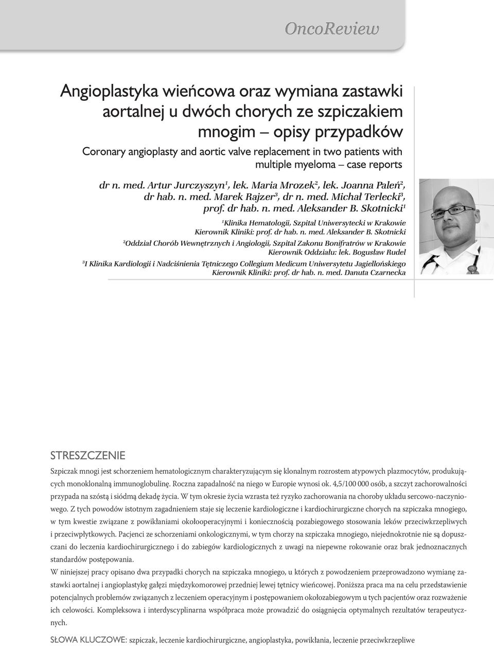 Skotnicki 1 1 Klinika Hematologii, Szpital Uniwersytecki w Krakowie Kierownik Kliniki: prof. dr hab. n. med. Aleksander B.