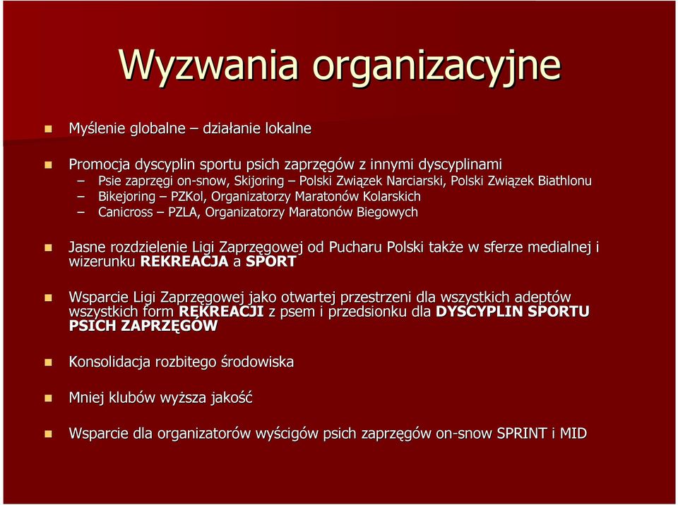 Pucharu Polski także e w sferze medialnej i wizerunku REKREACJA a SPORT Wsparcie Ligi Zaprzęgowej jako otwartej przestrzeni dla wszystkich adeptów wszystkich form REKREACJI z psem i