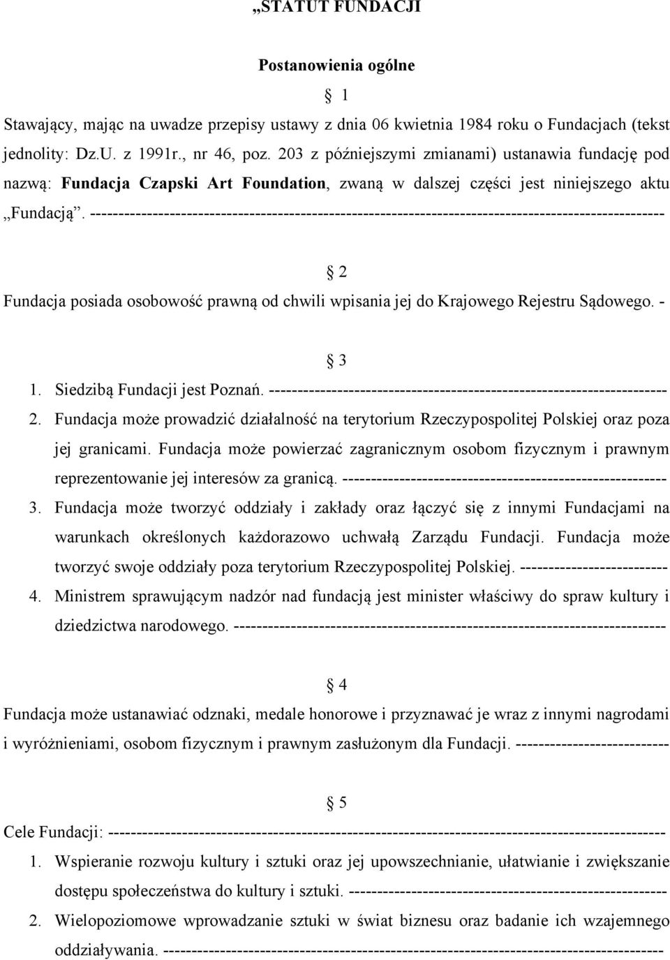 ----------------------------------------------------------------------------------------------------- 2 Fundacja posiada osobowość prawną od chwili wpisania jej do Krajowego Rejestru Sądowego. - 3 1.