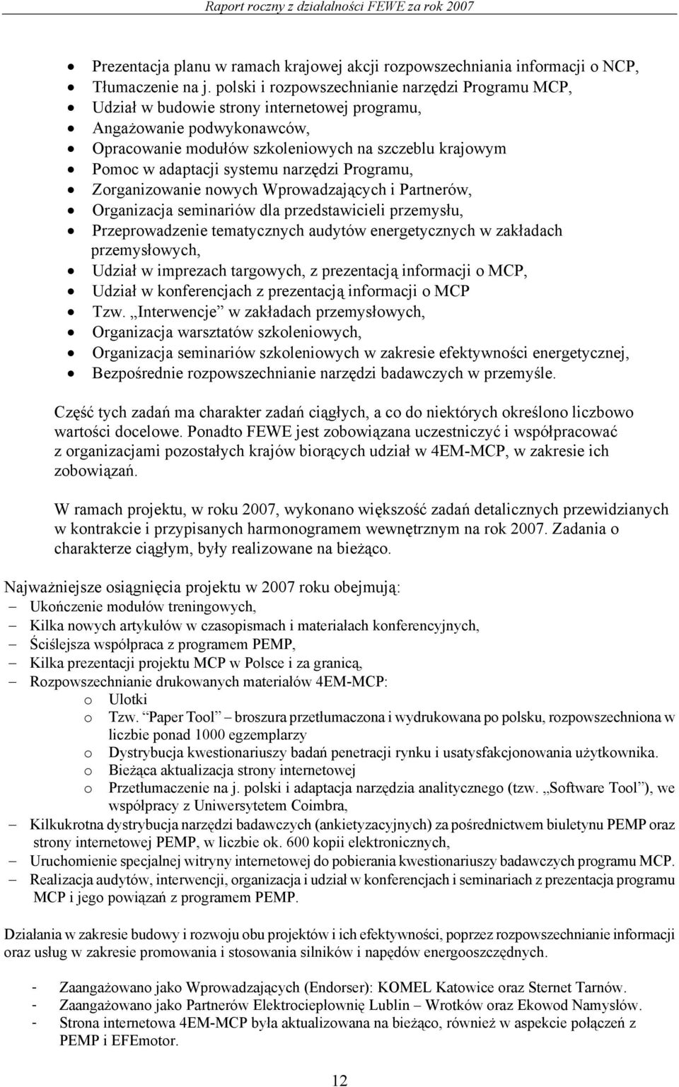 systemu narzędzi Programu, Zorganizowanie nowych Wprowadzających i Partnerów, Organizacja seminariów dla przedstawicieli przemysłu, Przeprowadzenie tematycznych audytów energetycznych w zakładach