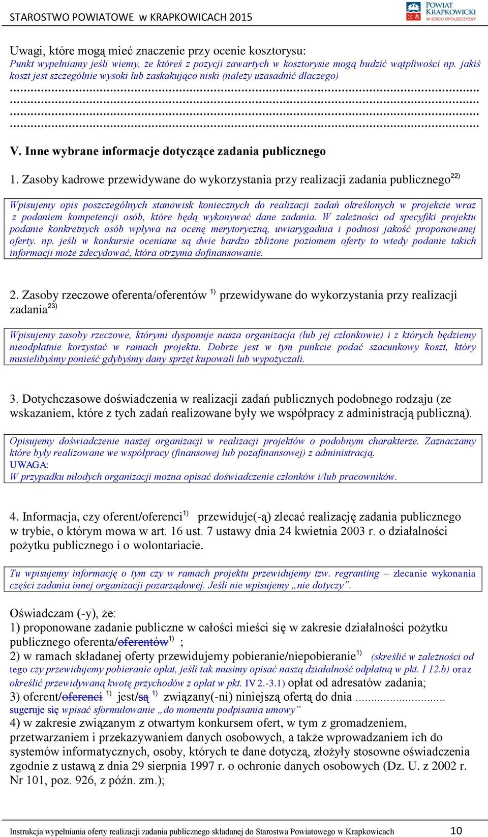 Zasoby kadrowe przewidywane do wykorzystania przy realizacji zadania publicznego 22) Wpisujemy opis poszczególnych stanowisk koniecznych do realizacji zadań określonych w projekcie wraz z podaniem