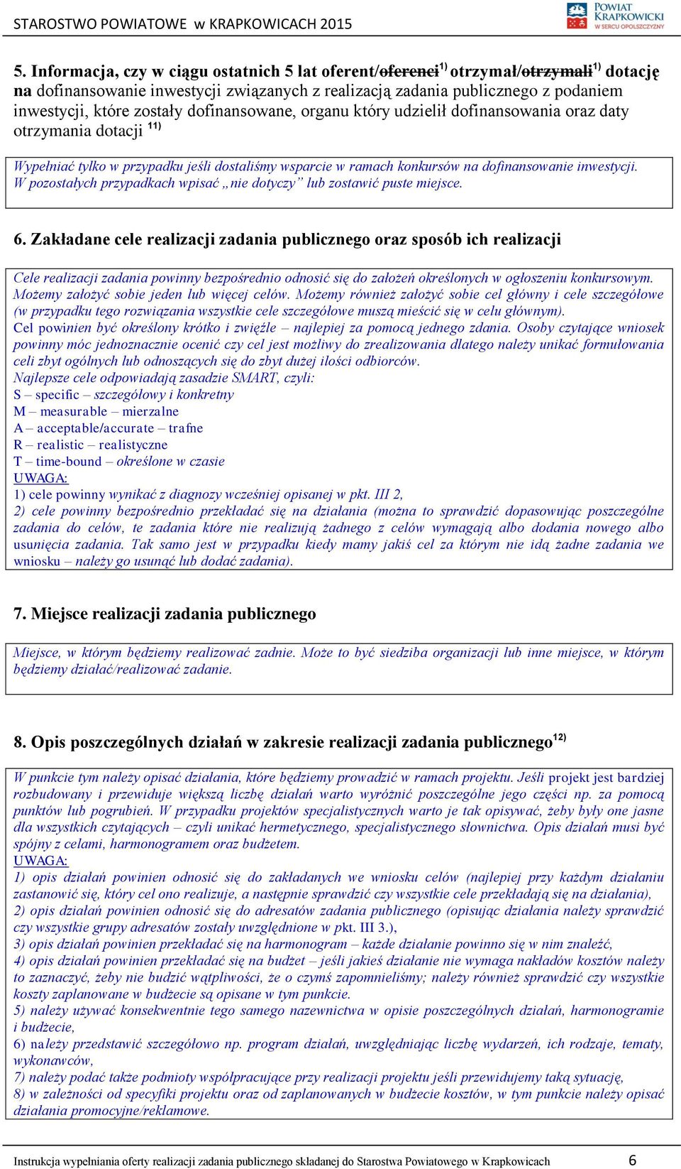 W pozostałych przypadkach wpisać nie dotyczy lub zostawić puste miejsce. 6.