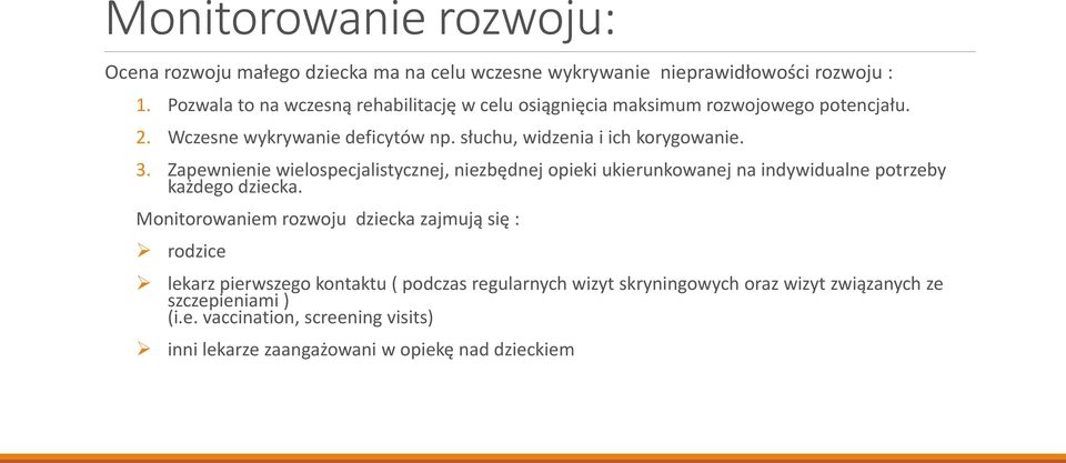 3. Zapewnienie wielospecjalistycznej, niezbędnej opieki ukierunkowanej na indywidualne potrzeby każdego dziecka.