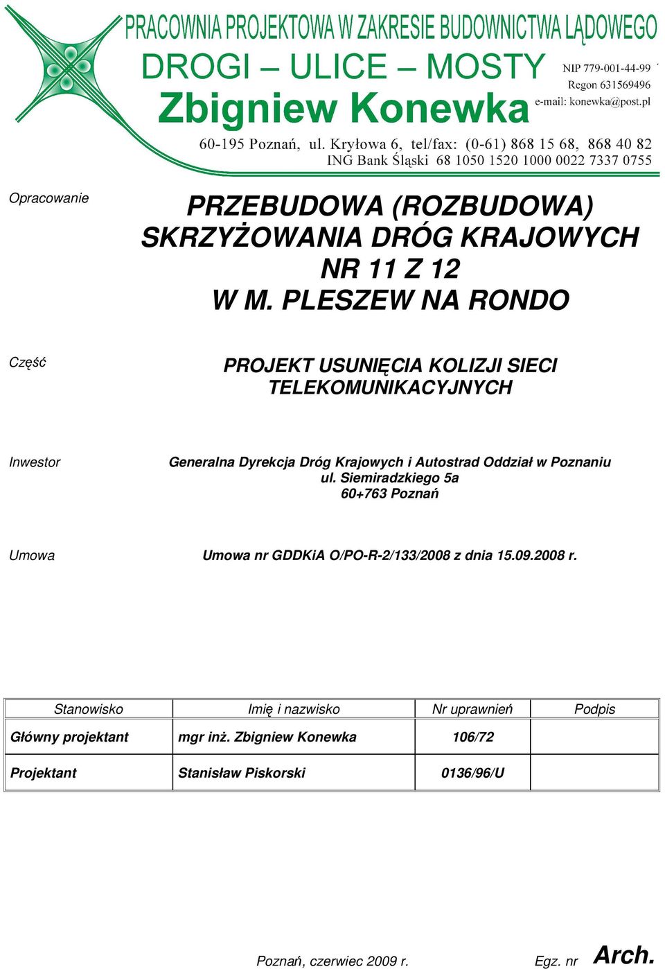 Autostrad Oddział w Poznaniu ul. Siemiradzkiego 5a 60+763 Poznań Umowa Umowa nr GDDKiA O/PO-R-2/133/2008 z dnia 15.09.2008 r.