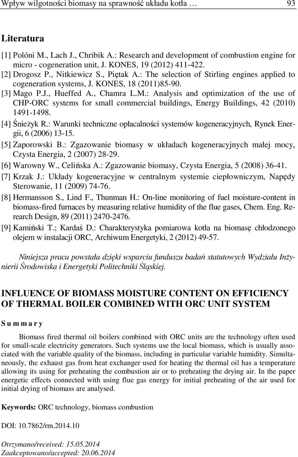 go P.J., Hueffed A., Chamra L.M.: Analysis and optimization of the use of CHP-ORC systems for small commercial buildings, Energy Buildings, 42 (2010) 1491-1498. [4] Śnieżyk R.