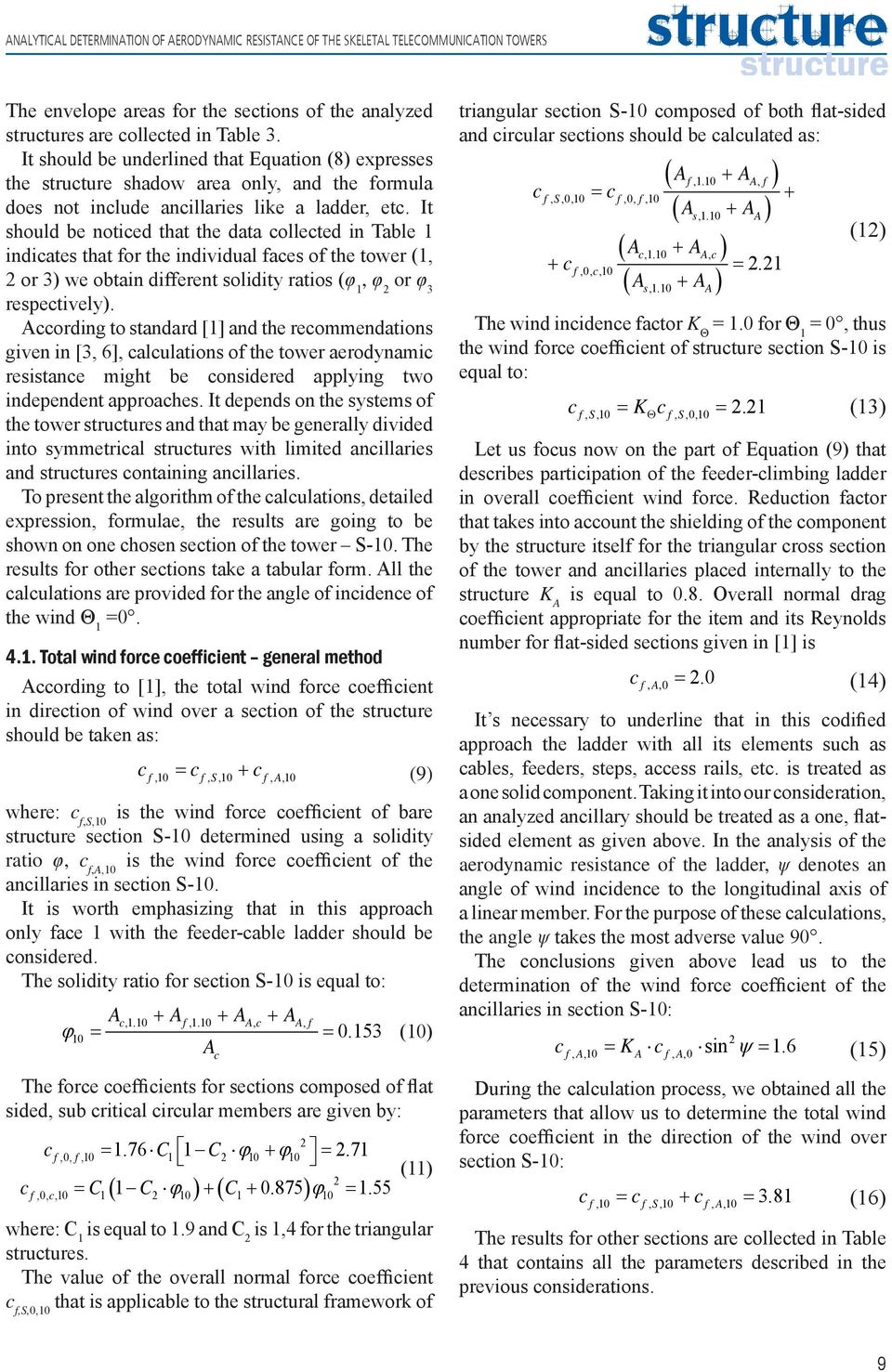 It should be notied that the data olleted in Table 1 indiates that for the individual faes of the tower (1, or 3) we obtain different solidity ratios (φ 1, φ or φ 3 respetively).
