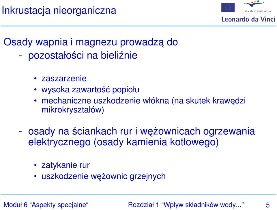 mikrokryształów) - osady na ściankach rur i wężownicach ogrzewania elektrycznego (osady kamienia