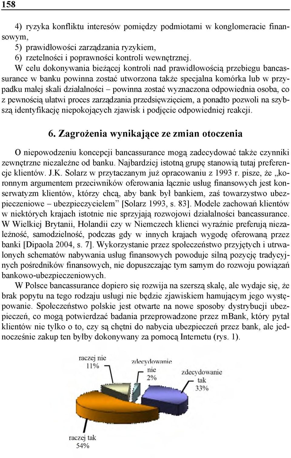 wyznaczona odpowiednia osoba, co z pewnością ułatwi proces zarządzania przedsięwzięciem, a ponadto pozwoli na szybszą identyfikację niepokojących zjawisk i podjęcie odpowiedniej reakcji. 6.