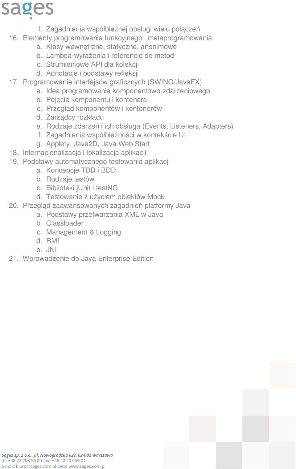 Idea programowania komponentowo-zdarzeniowego b. Pojęcie komponentu i kontenera c. Przegląd komponentów i kontenerów d. Zarządcy rozkładu e.