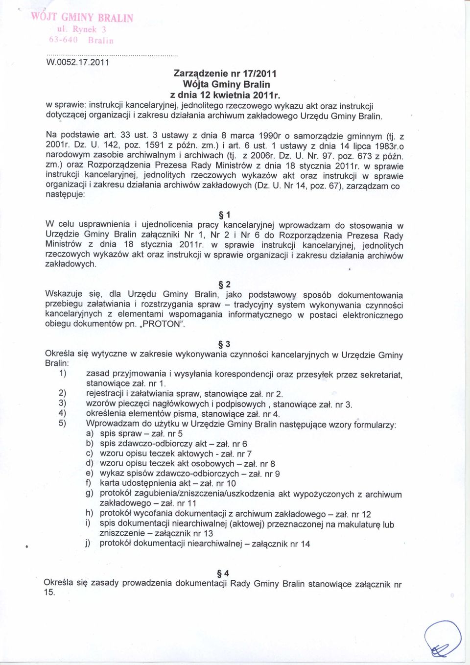 3 ustawy z dnia 8 marca 1990r o samorzadzie gminnym (tj. z 2001r. Dz. U. 142, poz. 1591 z pozn. zm.) i art. 6 ust. 1 ustawy z dnia 14 lipca 1983r.o narodowym zasobie archiwalnym i archiwach (tj.