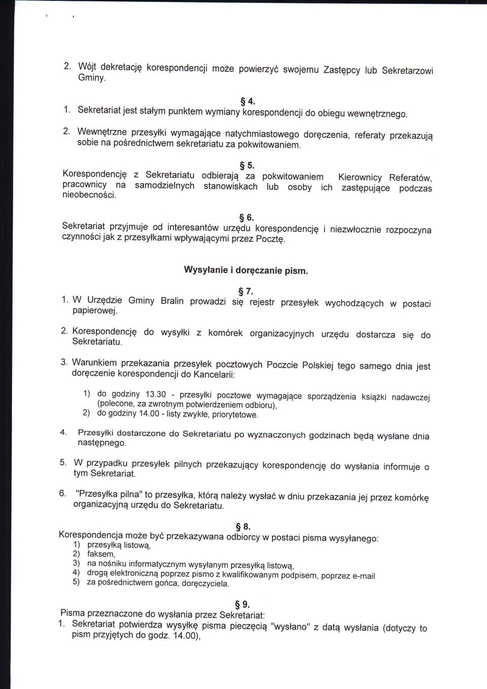 Korespondencje z Sekretariatu odbieraja za pokwitowaniem Kierownicy Referatow pracownicy na samodzielnych stanowiskach lub osoby ich zastepujace podczas nieobecnosci. @6.