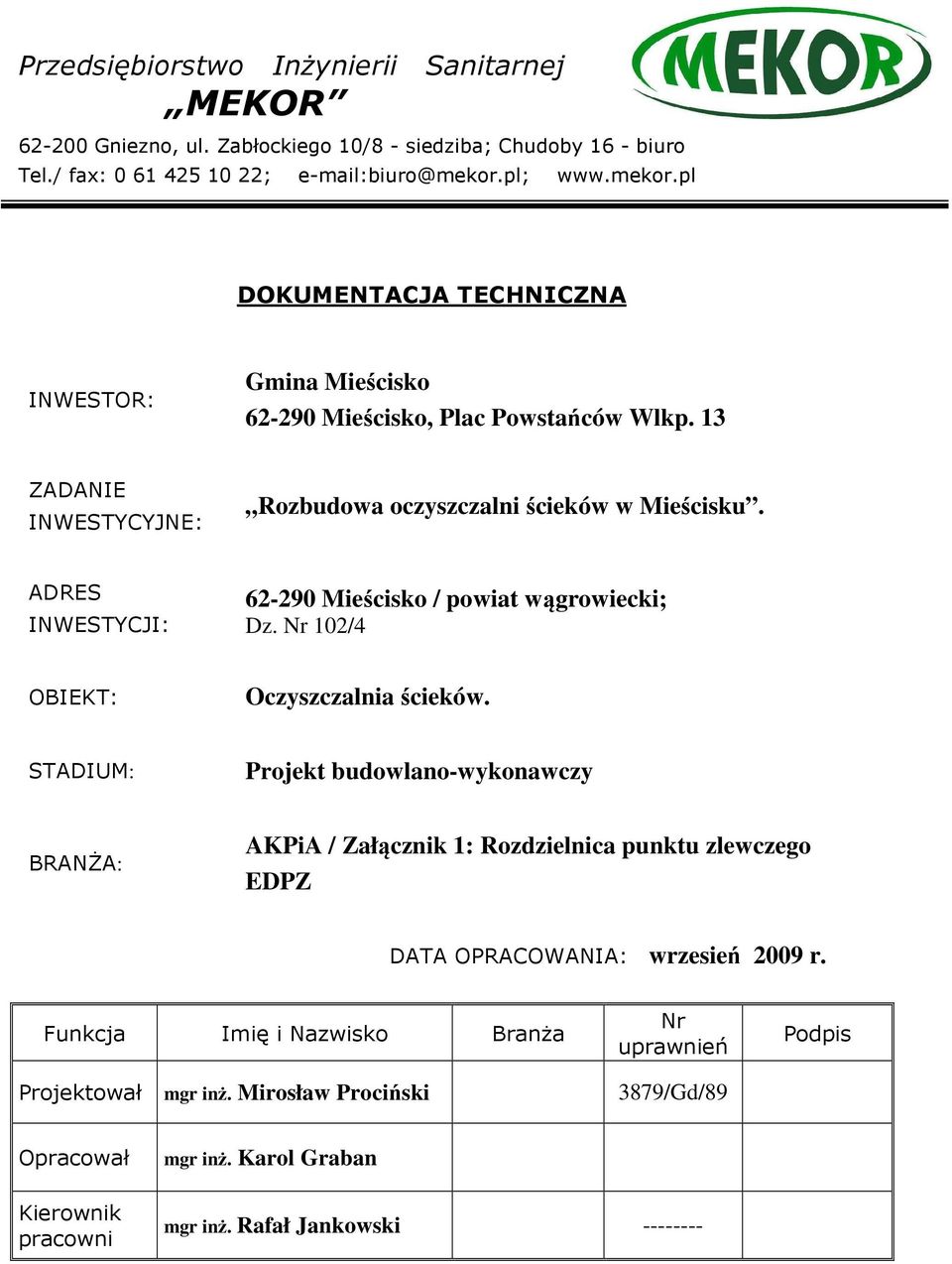 ADRES INWESTYCJI: 62-290 Mieścisko / powiat wągrowiecki; Dz. Nr 102/4 OBIEKT: Oczyszczalnia ścieków.