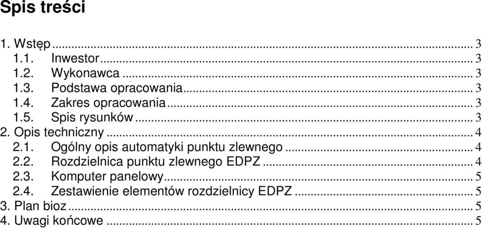 .. 4 2.2. Rozdzielnica punktu zlewnego EDPZ... 4 2.3. Komputer panelowy... 5 2.4. Zestawienie elementów rozdzielnicy EDPZ.